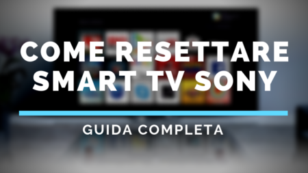 Come Resettare Smart TV Sony alle Impostazioni Di Fabbrica