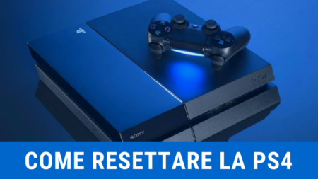 Come resettare la PS4 alle impostazioni di fabbrica - Guida Definitiva