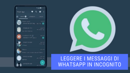 Leggere i messaggi di WhatsApp in Incognito (Senza visualizzarlo)