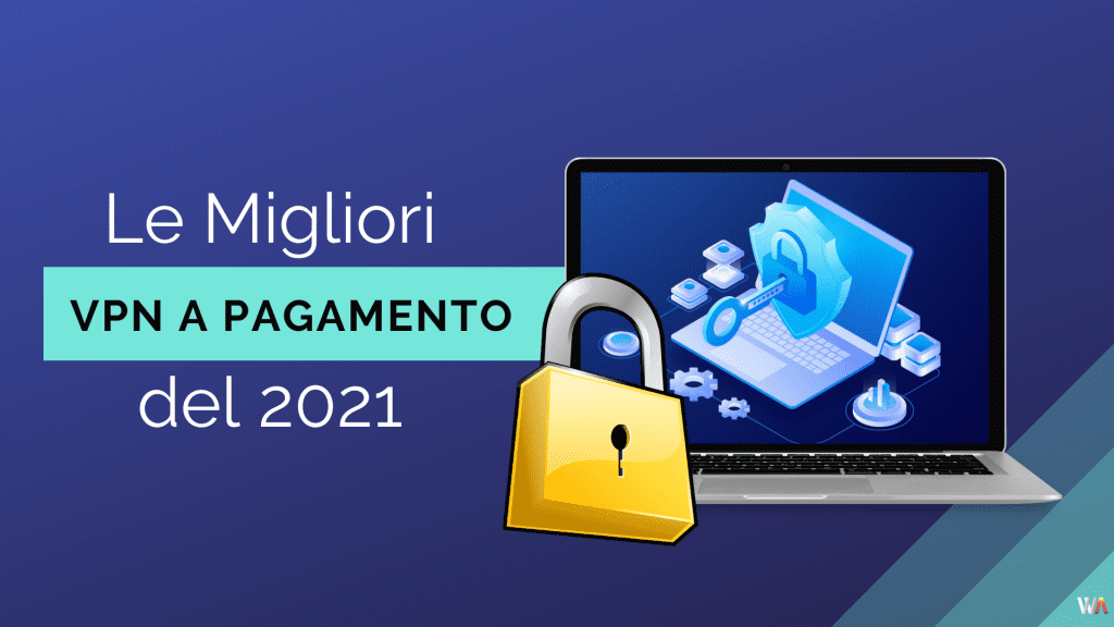 Le Migliori VPN a pagamento 2021