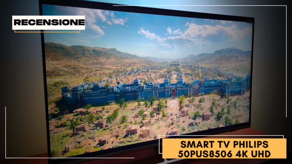 Recensione PHILIPS 50PUS8506 Smart TV 4K UHD con Ambilight